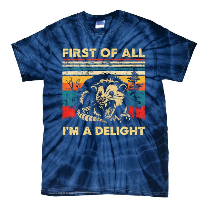 First Of All IM A Delight Sarcastic Angry Opossum Lover Tie-Dye T-Shirt