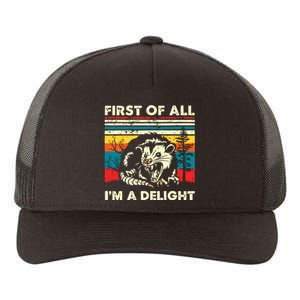 First Of All Im A Delight Sarcastic Angry Opossum Possum Yupoong Adult 5-Panel Trucker Hat