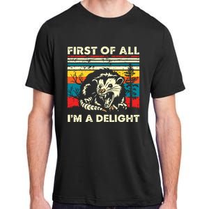 First Of All Im A Delight Sarcastic Angry Opossum Possum Adult ChromaSoft Performance T-Shirt