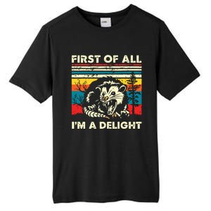 First Of All Im A Delight Sarcastic Angry Opossum Possum Tall Fusion ChromaSoft Performance T-Shirt