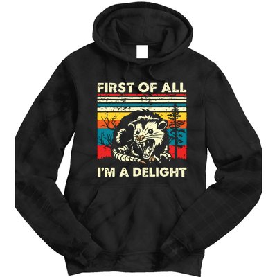 First Of All Im A Delight Sarcastic Angry Opossum Possum Tie Dye Hoodie