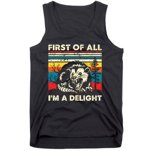 First Of All Im A Delight Sarcastic Angry Opossum Possum Tank Top