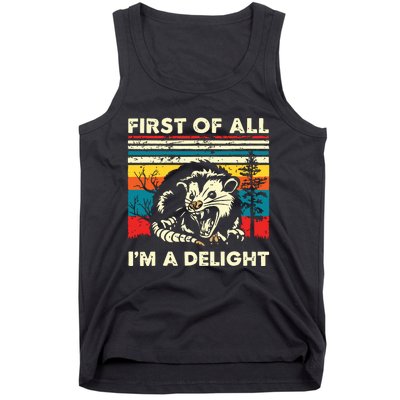 First Of All Im A Delight Sarcastic Angry Opossum Possum Tank Top