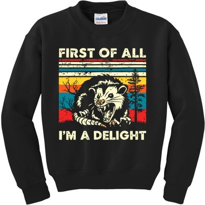 First Of All Im A Delight Sarcastic Angry Opossum Possum Kids Sweatshirt