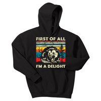 First Of All Im A Delight Sarcastic Angry Opossum Possum Kids Hoodie