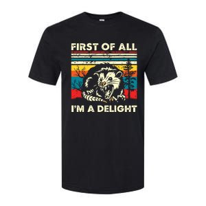 First Of All Im A Delight Sarcastic Angry Opossum Possum Softstyle CVC T-Shirt