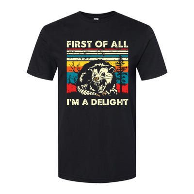 First Of All Im A Delight Sarcastic Angry Opossum Possum Softstyle CVC T-Shirt