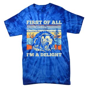 First Of All Im A Delight Sarcastic Angry Opossum Possum Tie-Dye T-Shirt