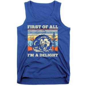 First Of All Im A Delight Sarcastic Angry Opossum Possum Tank Top