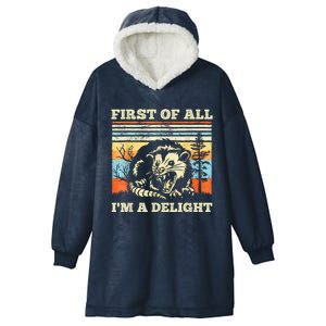 First Of All Im A Delight Sarcastic Angry Opossum Possum Hooded Wearable Blanket