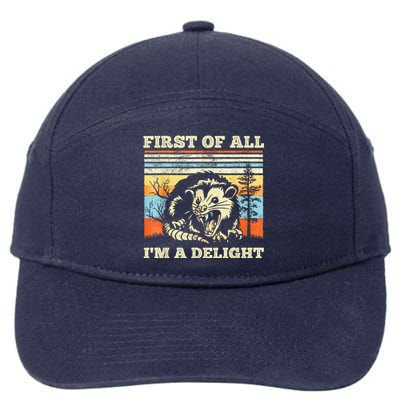 First Of All Im A Delight Sarcastic Angry Opossum Possum 7-Panel Snapback Hat