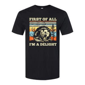 First Of All Im A Delight Sarcastic Angry Opossum Possum Softstyle CVC T-Shirt