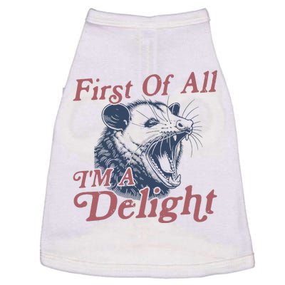 First Of All IM A Delight Sarcastic Angry Opossum Possum Doggie Tank