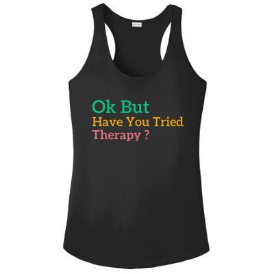 Funny Okay But Have You Tried Therapy Ladies PosiCharge Competitor Racerback Tank