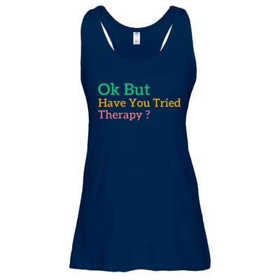 Funny Okay But Have You Tried Therapy Ladies Essential Flowy Tank