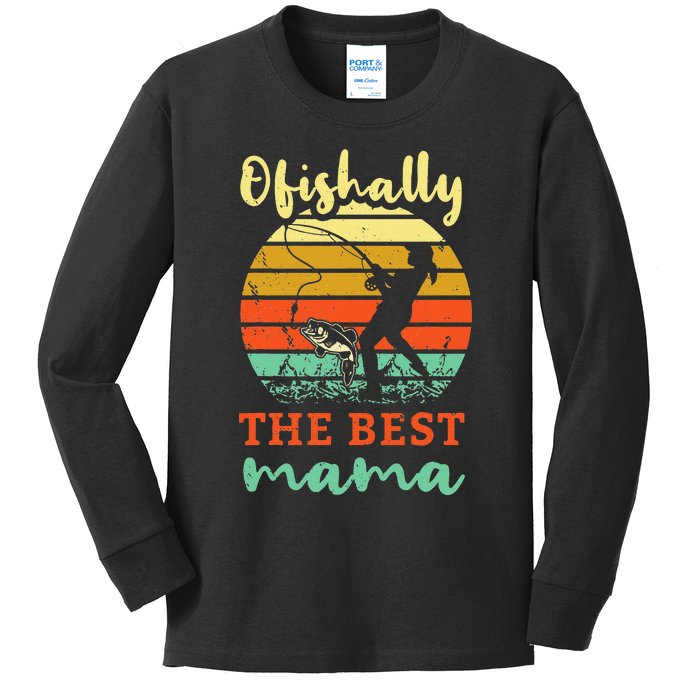 Fisherwoman Ofishally Best Mom Fishing Fisher Woman Mama Kids Long Sleeve Shirt