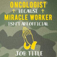 Funny Oncologist Because Miracle Worker Isn't A Job Title Gi Gift Legacy Tie Dye Trucker Hat