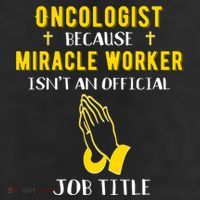 Funny Oncologist Because Miracle Worker Isn't A Job Title Gi Gift Cool Comfort Performance Bucket Hat