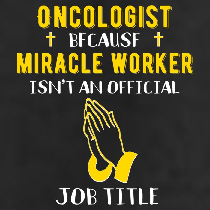 Funny Oncologist Because Miracle Worker Isn't A Job Title Gi Gift Garment-Dyed Fleece Hoodie