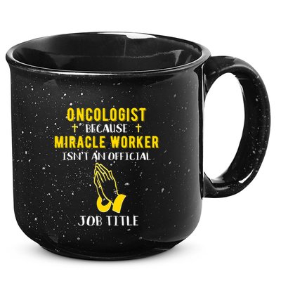 Funny Oncologist Because Miracle Worker Isn't A Job Title Gi Gift 15oz Campfire Ceramic Mug