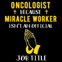 Funny Oncologist Because Miracle Worker Isn't A Job Title Gi Gift Flat Bill Trucker Hat