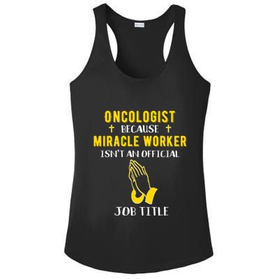Funny Oncologist Because Miracle Worker Isn't A Job Title Gi Gift Ladies PosiCharge Competitor Racerback Tank