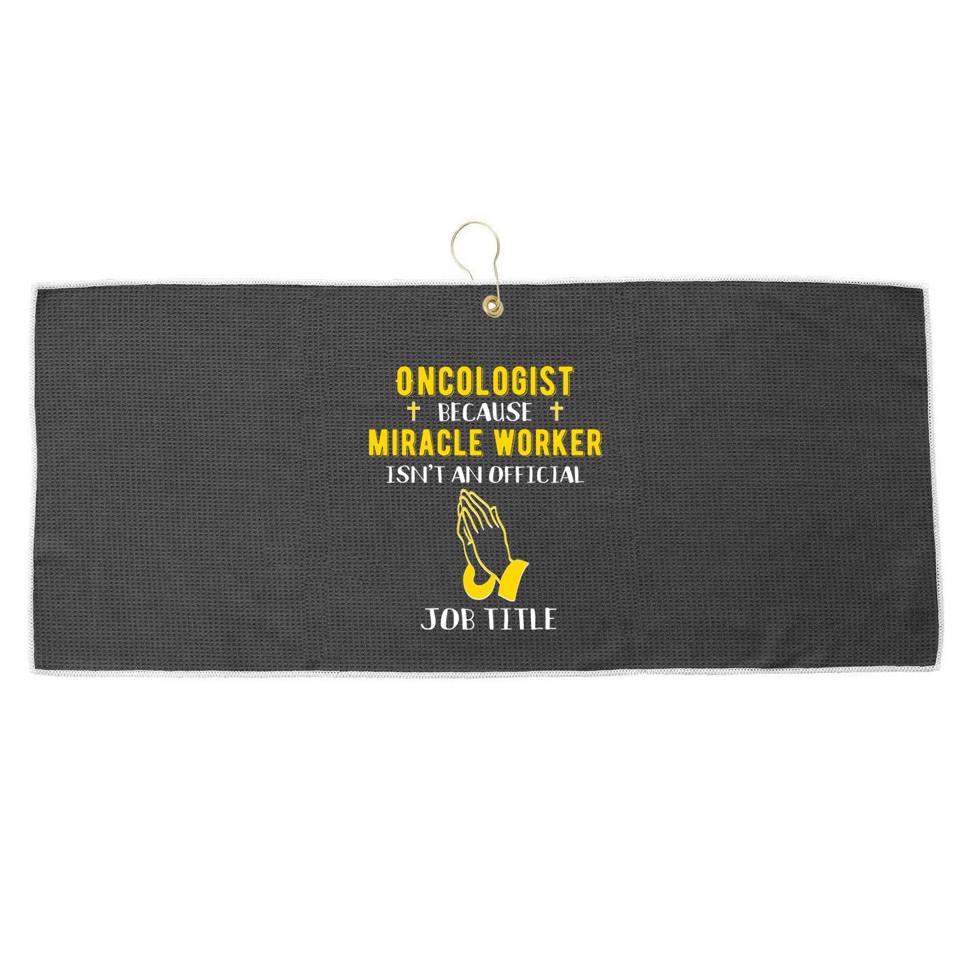 Funny Oncologist Because Miracle Worker Isn't A Job Title Gi Gift Large Microfiber Waffle Golf Towel