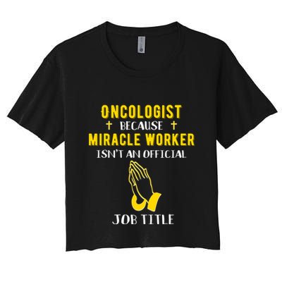 Funny Oncologist Because Miracle Worker Isn't A Job Title Gi Gift Crop Top