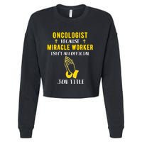 Funny Oncologist Because Miracle Worker Isn't A Job Title Gi Gift Cropped Pullover Crew