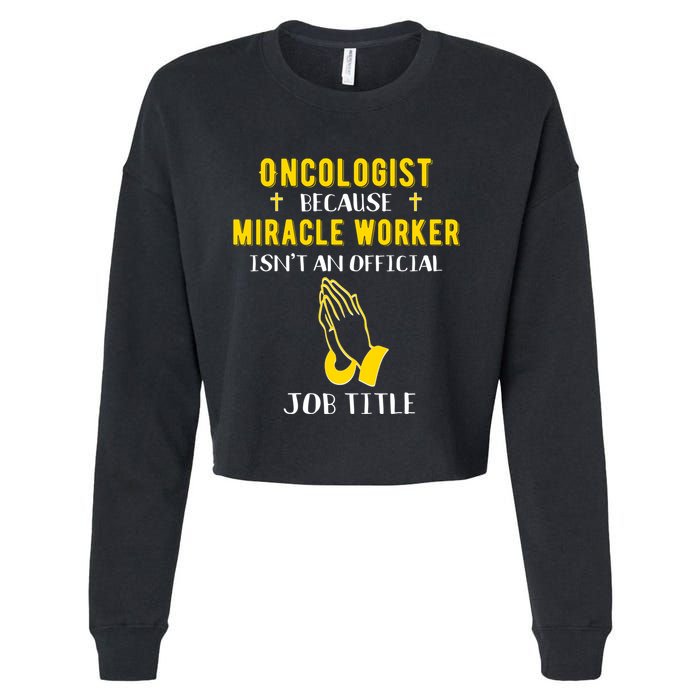 Funny Oncologist Because Miracle Worker Isn't A Job Title Gi Gift Cropped Pullover Crew