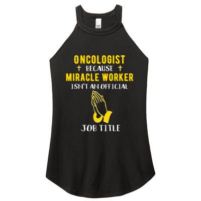 Funny Oncologist Because Miracle Worker Isn't A Job Title Gi Gift Women's Perfect Tri Rocker Tank