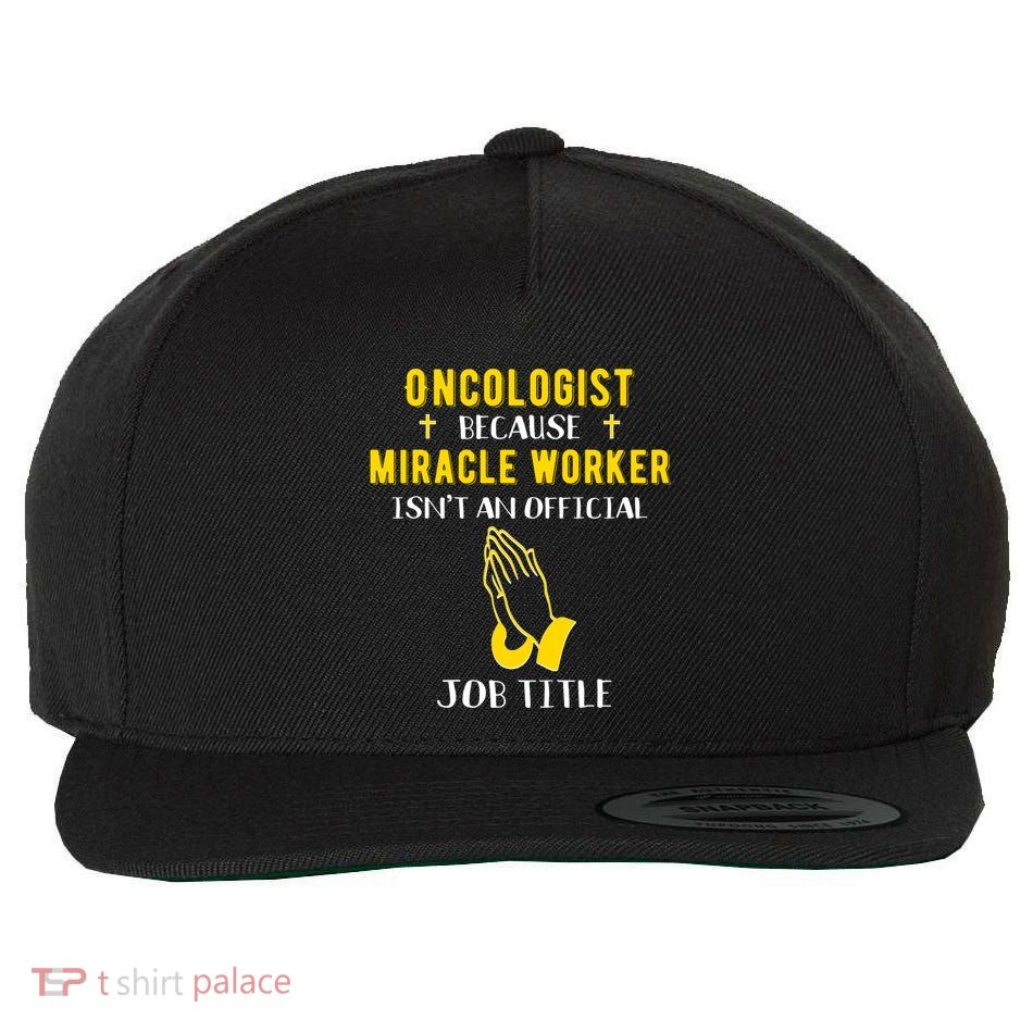 Funny Oncologist Because Miracle Worker Isn't A Job Title Gi Gift Wool Snapback Cap