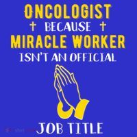 Funny Oncologist Because Miracle Worker Isn't A Job Title Gi Gift Button
