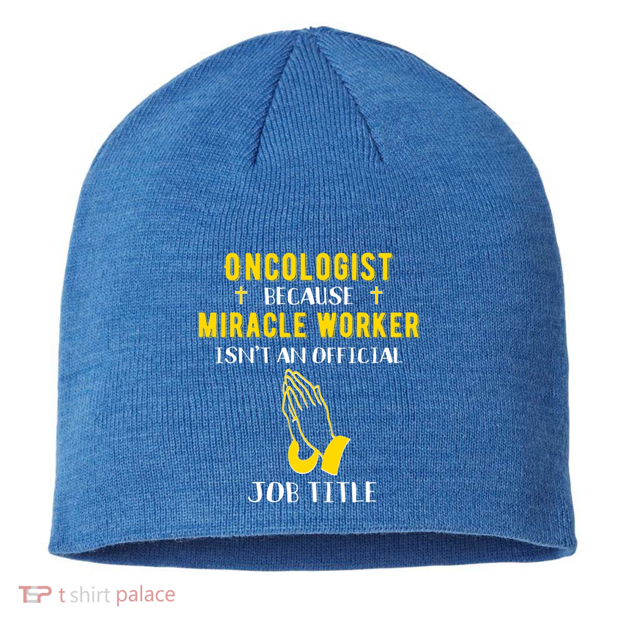 Funny Oncologist Because Miracle Worker Isn't A Job Title Gi Gift Sustainable Beanie