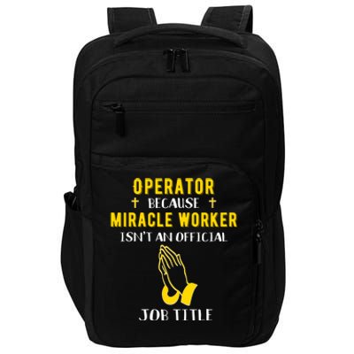 Funny Operator Because Miracle Worker Isn't A Job Title Gift Impact Tech Backpack