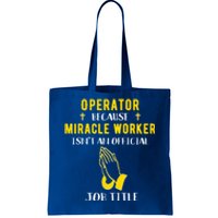 Funny Operator Because Miracle Worker Isn't A Job Title Gift Tote Bag