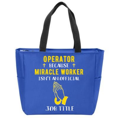 Funny Operator Because Miracle Worker Isn't A Job Title Gift Zip Tote Bag