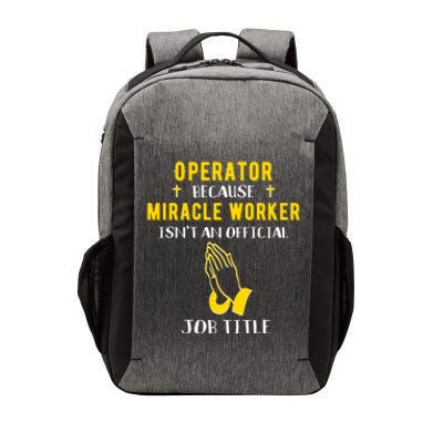 Funny Operator Because Miracle Worker Isn't A Job Title Gift Vector Backpack