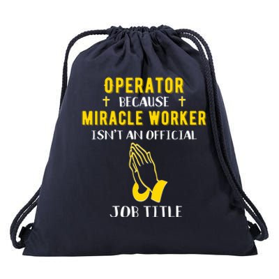 Funny Operator Because Miracle Worker Isn't A Job Title Gift Drawstring Bag