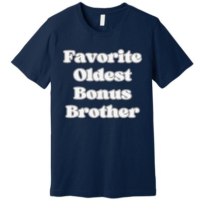 Favorite Oldest Bonus Brother Funny Step Son Blended Family Premium T-Shirt