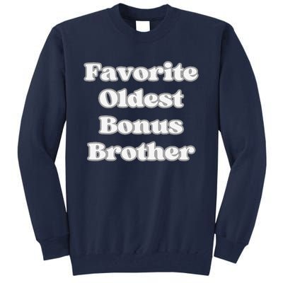 Favorite Oldest Bonus Brother Funny Step Son Blended Family Tall Sweatshirt