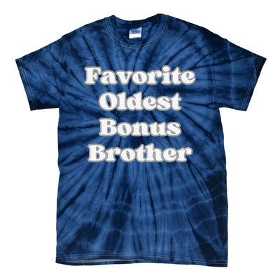 Favorite Oldest Bonus Brother Funny Step Son Blended Family Tie-Dye T-Shirt