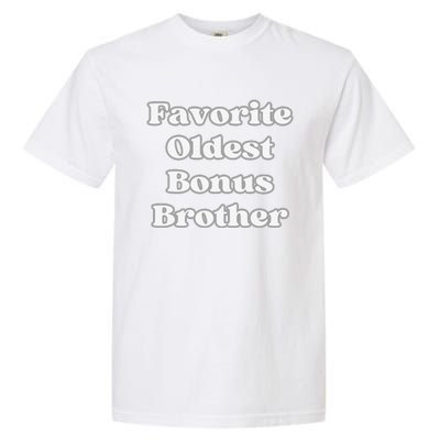 Favorite Oldest Bonus Brother Funny Step Son Blended Family Garment-Dyed Heavyweight T-Shirt