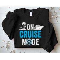 Funny On Cruise Mode Funny Cruise Ship On Cruise Mode Funny Cruise Vacation Sweatshirt
