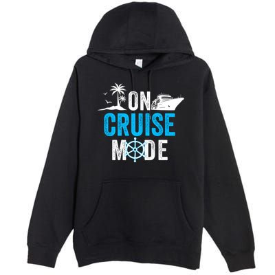 Funny On Cruise Mode Funny Cruise Ship On Cruise Mode Funny Cruise Vacation Premium Pullover Hoodie