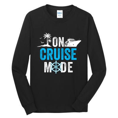 Funny On Cruise Mode Funny Cruise Ship On Cruise Mode Funny Cruise Vacation Tall Long Sleeve T-Shirt