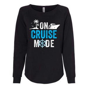 Funny On Cruise Mode Funny Cruise Ship On Cruise Mode Funny Cruise Vacation Womens California Wash Sweatshirt