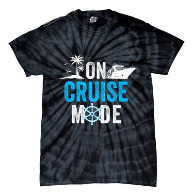 Funny On Cruise Mode Funny Cruise Ship On Cruise Mode Funny Cruise Vacation Tie-Dye T-Shirt