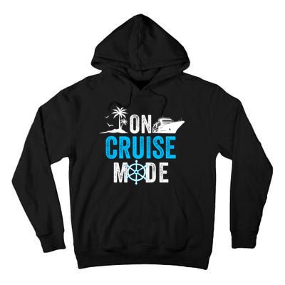 Funny On Cruise Mode Funny Cruise Ship On Cruise Mode Funny Cruise Vacation Tall Hoodie