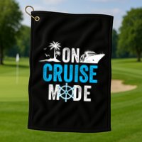 Funny On Cruise Mode Funny Cruise Ship On Cruise Mode Funny Cruise Vacation Golf Towel